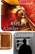 Ripley Under Ground: Patricia Highsmith (a Ripley Novel) 