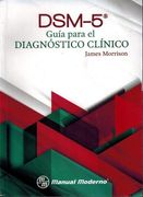 Dsm-5. Guia Para el Diagnostico Clinico - James Morrison - Manual Moderno