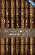 matthew henry: his life and influence (en Inglés)