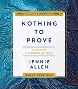 Nothing to Prove Study Guide Plus Streaming Video: A Study in the Gospel of John (en Inglés)