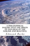 A Philosophical Inquiry Into the Origin of our Ideas of the Sublime and Beautiful (en Inglés)