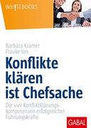 Konflikte Klären ist Chefsache: Die Vier Konfliktklärungskompetenzen Erfolgreicher Führungskräfte (en Alemán)