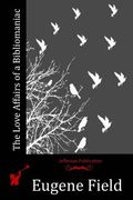 The Love Affairs of a Bibliomaniac (en Inglés)