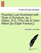 paradise lost illustrated with texts of scripture, by j. gillies, d.d. (the life of john milton [by elijah fenton].). (en Inglés)