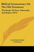 biblical commentary on the old testament: the books of ezra, nehemiah, and esther (1873)