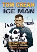 tom crean: ice man: the adventures of an irish antarctic hero (en Inglés)