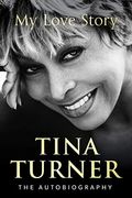 Tina Turner: My Love Story (Official Autobiography) (en Inglés)