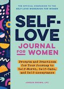 Self-Love Journal for Women: Prompts and Practices for Your Journey to Self-Worth, Self-Care, and Self-Acceptance (en Inglés)