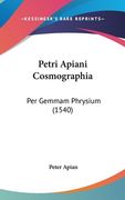 Petri Apiani Cosmographia: Per Gemmam Phrysium (1540) (en Latin)