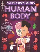 Human Body Activity Book for Kids: Mazes, Search and Find, Wordsearch and Organs Coloring Pages, Ages 4-8. (en Inglés)