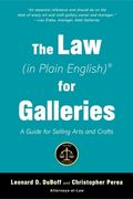The Law (in Plain English) for Galleries: A Guide for Selling Arts and Crafts (en Inglés)