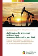 Aplicação de sistemas poliméricos nanoemulsionados em EOR: Preparo, caracterização e aplicação de sistemas poliméricos nanoemulsionados na recuperação avançada de petróleo