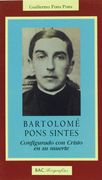 Bartolomé Pons Sintes: Configurado con Cristo en su muerte (BIOGRAFÍAS)