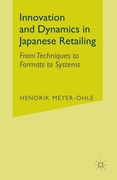 Innovation and Dynamics in Japanese Retailing: From Techniques to Formats to Systems (en Anglais)
