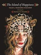 The Island of Happiness: Tales of Madame D'Aulnoy (en Inglés)