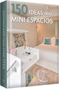 150 Ideas Para Mini Espacios