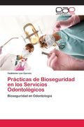 Prácticas de Bioseguridad en los Servicios Odontológicos (in Spanish)