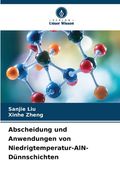 Abscheidung und Anwendungen von Niedrigtemperatur-AlN-Dünnschichten (in German)