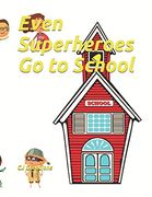 Even Superheroes go to School (Superhero Values)