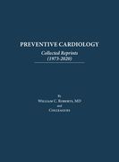 Preventive Cardiology: Collected Reprints (1973-2020): Collected Reprints (1973 to 2020): Collected Reprints by Roberts