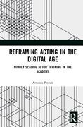 Reframing Acting in the Digital Age: Nimbly Scaling Actor Training in the Academy (en Inglés)