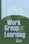 work group learning: understanding, improving and assessing how groups learn in organizations