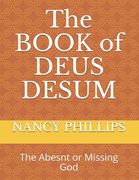 The BOOK of DEUS DESUM: The Abesnt or Missing God (en Inglés)