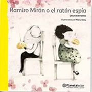 Ramiro Miron O El Raton Espia - Sara Bertrand - Planeta Lector