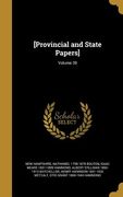[Provincial and State Papers]; Volume 39 (en Inglés)