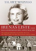 Irenas Liste Oder das Geheimnis des Apfelbaums: Die Außergewöhnliche Geschichte der Frau, die 2500 Kinder aus dem Warschauer Ghetto Rettete (en Alemán)