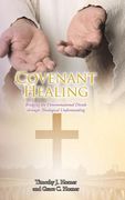 Covenant Healing: Bridging the Denominational Divide through Theological Understanding (en Inglés)
