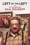 Left of the Left: My Memories of sam Dolgoff (en Inglés)