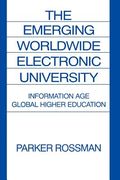 The Emerging Worldwide Electronic University: Information age Global Higher Education (en Inglés)