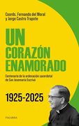 Un Corazón Enamorado: Centenario de la Ordenación Sacerdotal de san Josemaría Escrivá 1925-2025