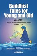 Buddhist Tales for Young and old - Volume One: Stories of the Enlightenment Being (Jātakas 1 - 50) (en Inglés)