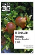 El Granado. Variedades Técnicas De Cultivo Y Usos (Agroguias Mundi Prensa)