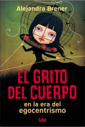 El grito del cuerpo, en la era del egocentrismo