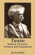 twain: tattered, trounced, tortured and traumatized (en Inglés)