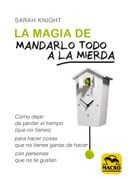 La Magia de Mandarlo Todo a la Mierda