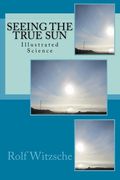 Seeing the True Sun: Illustrated Science