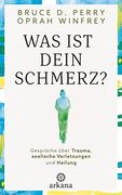 Was ist Dein Schmerz? Gespräche Über Trauma, Seelische Verletzungen und Heilung (in German)