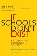 If Schools Didn't Exist: A Study in the Sociology of Schools (en Inglés)