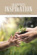 Snapshots of Inspiration: From the Word of God to a Common Man (en Inglés)