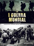 La i Guerra Mundial. La Gran Guerra: Tecnología Bélica, Estrategias, Batallas y Consecuencias del Conflicto