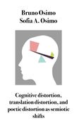 Cognitive distortion, translation distortion, and poetic distortion as semiotic shifts (en Inglés)