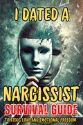 I Dated a Narcissist: Survival Guide to Toxic Love and Emotional Freedom
