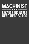 Machinist Because Engineers Need Heroes Too: Union Worker Tradesman Gift