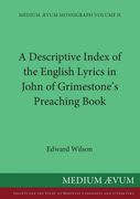 A Descriptive Index of the English Lyrics in John of Grimestone's Preaching Book (en Inglés)