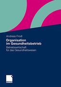 Organisation im Gesundheitsbetrieb: Betriebswirtschaft für das Gesundheitswesen (en Alemán)