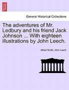 the adventures of mr. ledbury and his friend jack johnson ... with eighteen illustrations by john leech. (en Inglés)